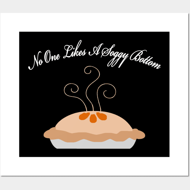 No One Likes A Soggy Bottom British Humor Baker Baking Wall Art by Sassee Designs